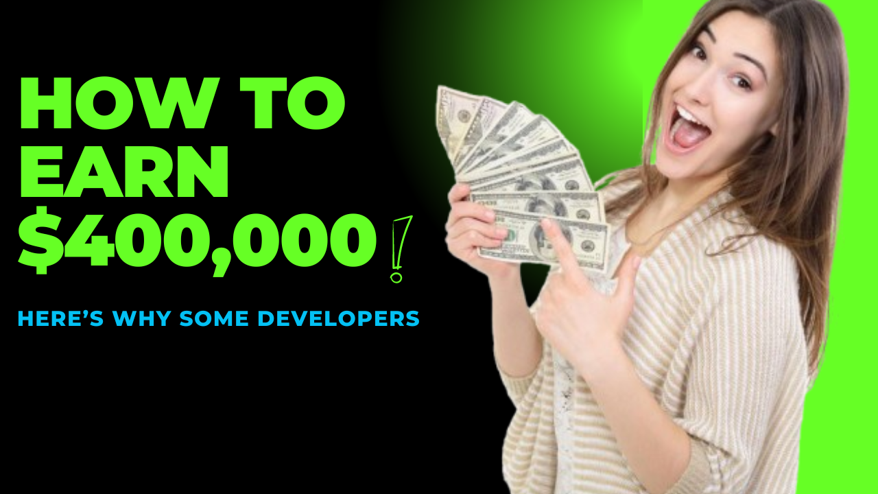 Here’s Why Some Developers Make $400,000 While Most Don’t